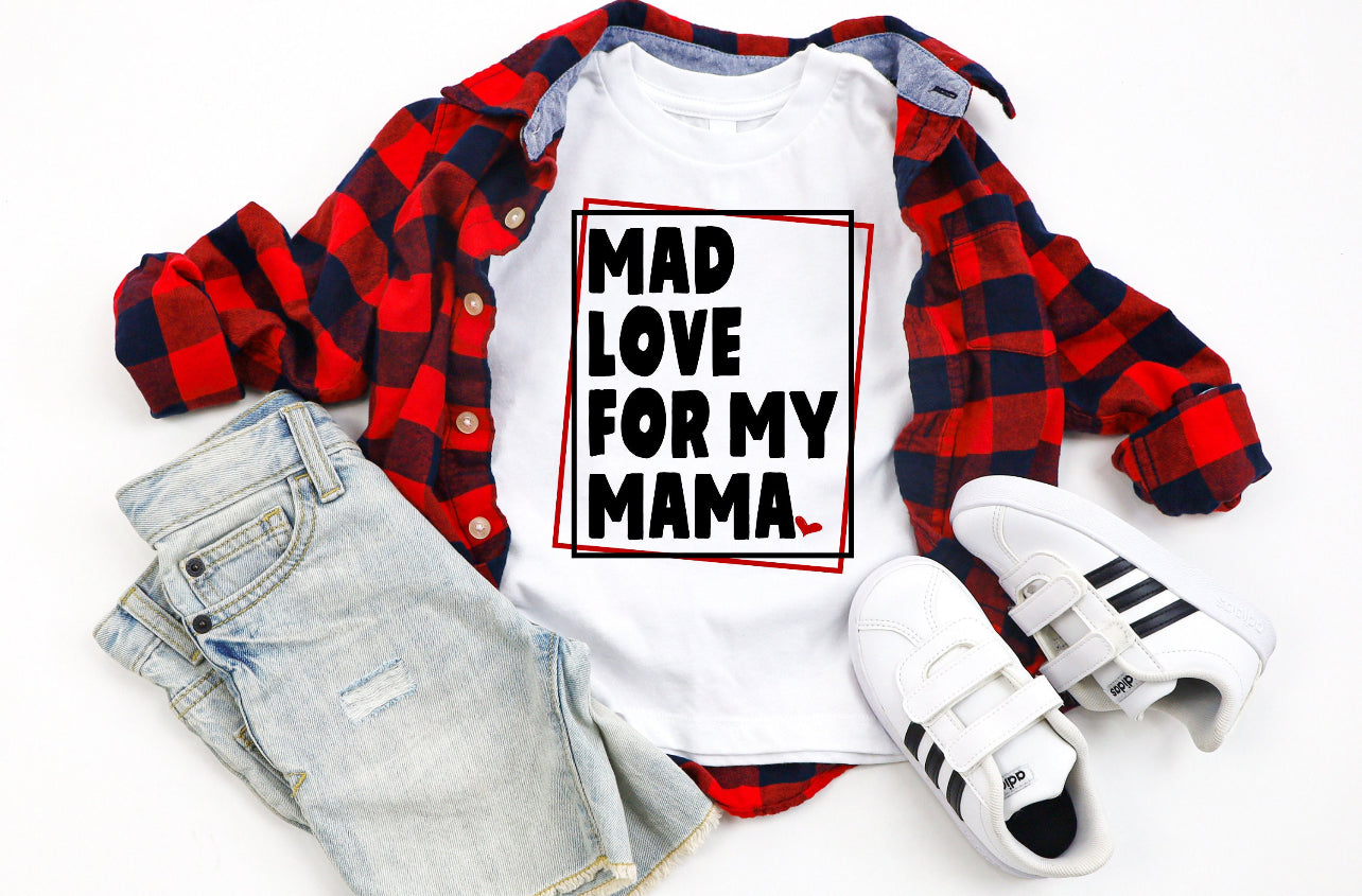 Mad love for my mama white t-shirt