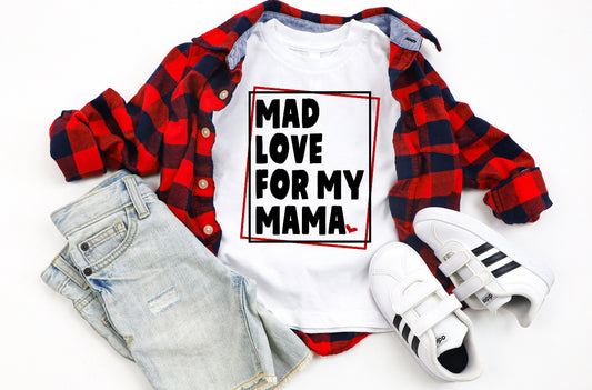 Mad love for my mama white t-shirt